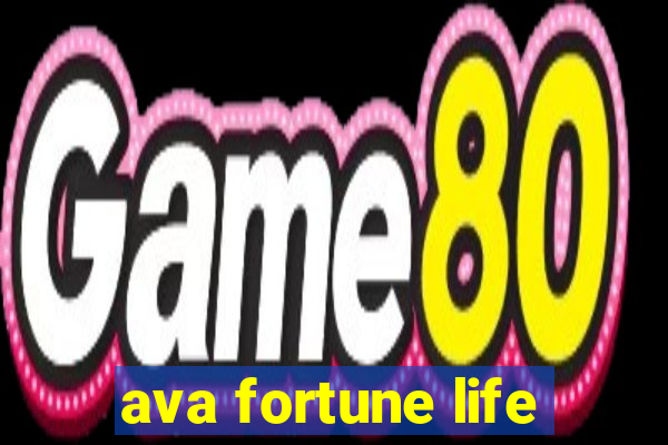 ava fortune life